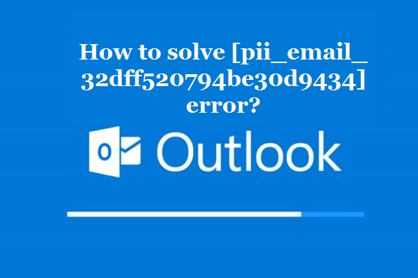 How to solve [pii_email_32dff520794be30d9434] error?