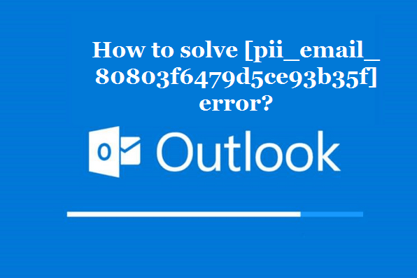 How to solve [pii_email_80803f6479d5ce93b35f] error?