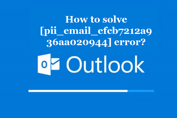 How to solve [pii_email_efcb7212a936aa020944] error?