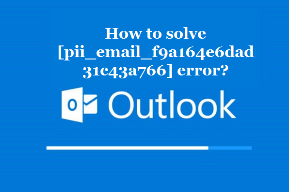 How to solve [pii_email_f9a164e6dad31c43a766] error?