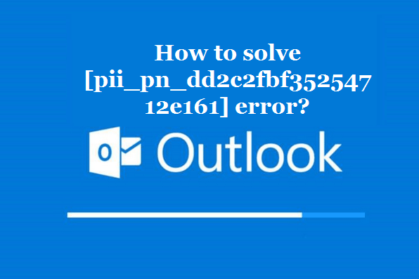 How to solve [pii_pn_dd2c2fbf35254712e161] error?